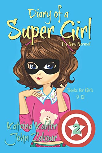 Imagen de archivo de Diary of a SUPER GIRL: Book 2 - The New Normal: Books for Girls 9 -12 a la venta por SecondSale