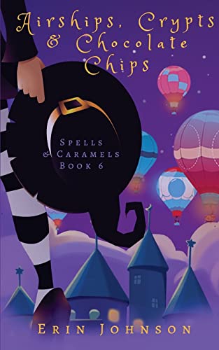 Beispielbild fr Airships, Crypts & Chocolate Chips: A Cozy Witch Mystery: Volume 6 (Spells & Caramels) zum Verkauf von WorldofBooks