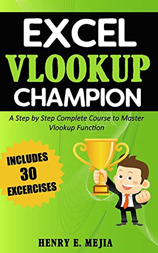 9781720951117: Excel Vlookup Champion: A Step by Step Complete Course to Master Vlookup Function in Microsoft Excel (Excel Champions)