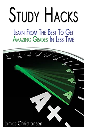 Beispielbild fr Study Hacks: Learn From The Best To Get Amazing Grades In Less Time zum Verkauf von THE SAINT BOOKSTORE