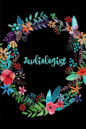 Stock image for Audiologist: Graduation Gifts for Audiologists, Floral Pattern,6x9,150pages for sale by Revaluation Books