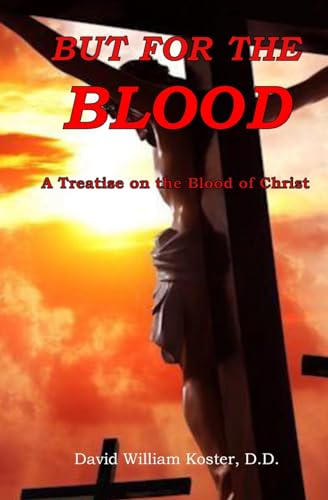 Stock image for But for the Blood: A Treatise on the Blood of Christ for sale by California Books