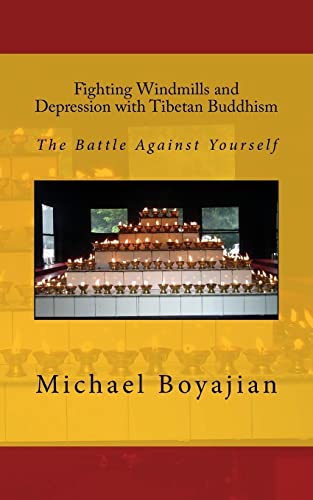 Imagen de archivo de Fighting Windmills and Depression with Tibetan Buddhism: The Battle Against Yourself a la venta por ThriftBooks-Dallas