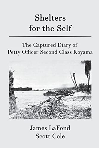 Beispielbild fr Shelters for the Self: The Captured Diary of Petty Officer Second Class Koyama zum Verkauf von Lucky's Textbooks