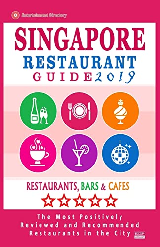 Stock image for Singapore Restaurant Guide 2019: Best Rated Restaurants in Singapore - 500 Restaurants, Bars and Caf s Recommended for Visitors, 2019 for sale by THE SAINT BOOKSTORE
