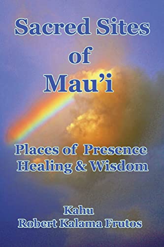 Imagen de archivo de Sacred Sites of Maui: Places of Presence, Wisdom and Healing a la venta por Lucky's Textbooks