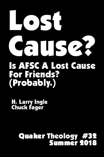 9781721143955: Lost Cause - Quaker Theology #32: Is AFSC A Lost Cause For Friends? (Probably.)