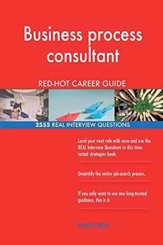 Imagen de archivo de Business process consultant RED-HOT Career Guide; 2555 REAL Interview Questions a la venta por ThriftBooks-Atlanta