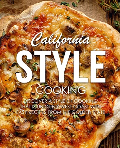 Beispielbild fr California Style Cooking Discover a Style of Cooking that is Uniquely West Coast with Easy Recipes from the Golden State zum Verkauf von PBShop.store US