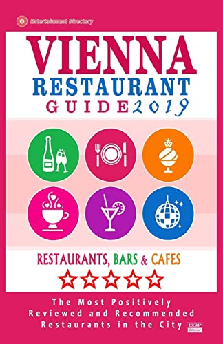 Imagen de archivo de Vienna Restaurant Guide 2019: Best Rated Restaurants in Vienna, Austria - 500 restaurants, bars and cafs recommended for visitors, 2019 a la venta por Lucky's Textbooks