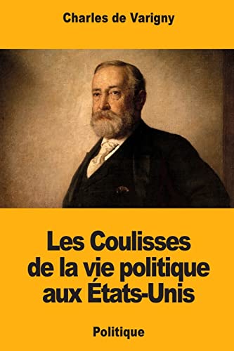 Stock image for Les Coulisses de la vie politique aux tats-Unis (French Edition) for sale by Lucky's Textbooks