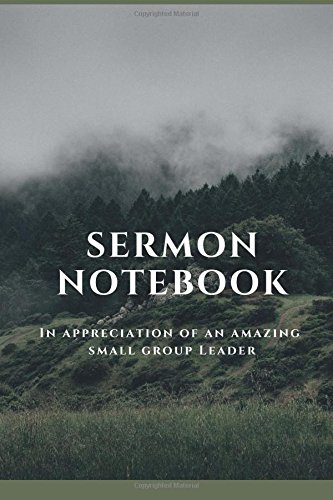 Stock image for Sermon Notebook In Appreciation Of An Amazing Small Group Leader: easy to carry 6 x 9 inch, 104 pages, for a year of sermon notes for sale by Revaluation Books