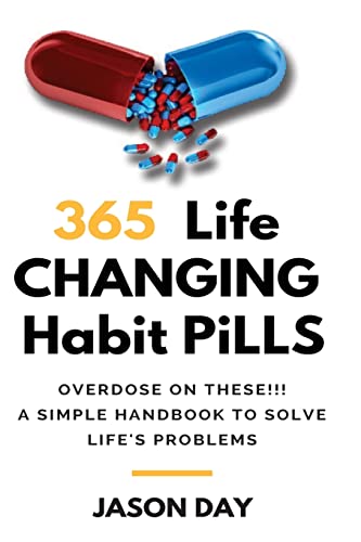 Stock image for 365 INSTANT Life Changing Habit Pills . OVERDOSE on These!: A simple handbook to Solve life?s problems!! for sale by Lucky's Textbooks