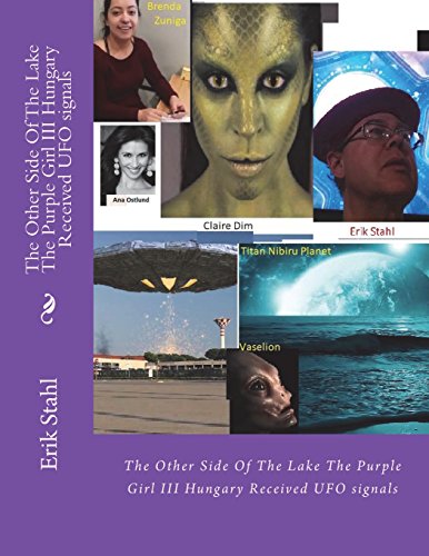 Stock image for The Other Side of the Lake the Purple Girl III Hungary Received UFO Signals: The Other Side of the Lake the Purple Girl III Hungary Received UFO Signals for sale by THE SAINT BOOKSTORE