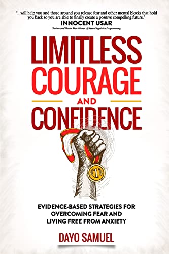 Imagen de archivo de Limitless Courage and Confidence: Evidence-Based Strategies for Overcoming Fear and Living Free From Anxiety a la venta por Lucky's Textbooks