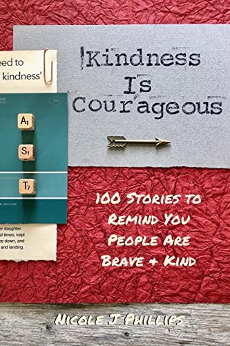 Stock image for Kindness is Courageous: 100 Stories to Remind You People Are Brave + Kind for sale by SecondSale