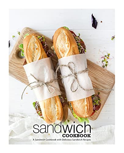 Stock image for Sandwich Cookbook: A Sandwich Cookbook with Delicious Sandwich Recipes for sale by HPB-Emerald