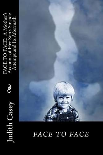 Beispielbild fr FACE TO FACE: A Mother's Account of Her Son's Suicide Attempt and Its Aftermath zum Verkauf von Half Price Books Inc.