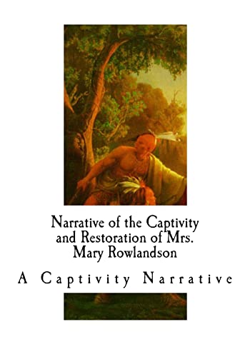 Beispielbild fr Narrative of the Captivity and Restoration of Mrs. Mary Rowlandson: A Captivity Narrative (Captivity Narratives) zum Verkauf von Lucky's Textbooks
