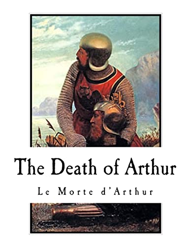Beispielbild fr The Death of Arthur: Le Morte d'Arthur (King Arthur and of his Noble Knights of the Round Table) zum Verkauf von Better World Books