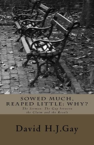 Imagen de archivo de Sowed Much, Reaped Little: Why?: The Sermon: The Gap between the Claim and the Result a la venta por WorldofBooks