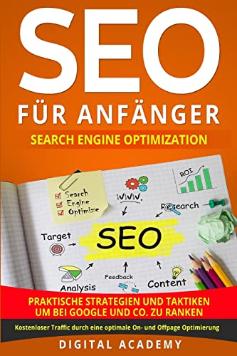 9781721299713: SEO fr Anfnger: Search Engine Optimization. Praktische Strategien und Taktiken um bei Google und Co. zu ranken. Kostenloser Traffic durch eine optimale On- und Offpage Optimierung.