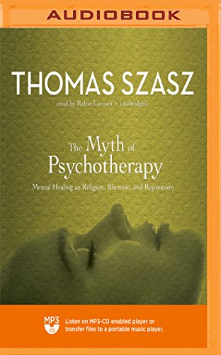 9781721307944: The Myth of Psychotherapy: Mental Healing as Religion, Rhetoric, and Repression