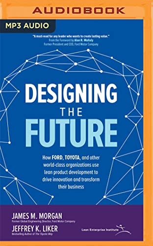 Stock image for Designing the Future: How Ford, Toyota, and Other World-Class Organizations Use Lean Product Development to Drive Innovation and Transform T for sale by Buchpark