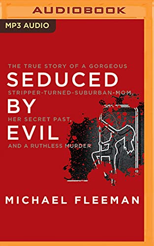 Stock image for Seduced by Evil: The True Story of a Gorgeous Stripper-turned-suburban-mom, Her Secret Past, and a Ruthless Murder for sale by WYEMART LIMITED