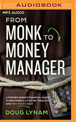 9781721346325: From Monk to Money Manager: A Former Monk's Financial Guide to Becoming a Little Bit Wealthy--And Why That's Okay