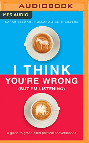 Imagen de archivo de I Think You`re Wrong (But I`m Listening): A Guide to Grace-Filled Political Conversations a la venta por Buchpark