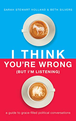 Imagen de archivo de I Think You're Wrong (But I'm Listening): A Guide to Grace-Filled Political Conversations a la venta por Buchpark