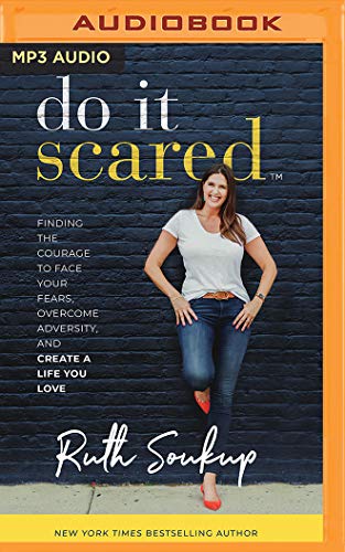 Stock image for Do It Scared: Finding the Courage to Face Your Fears, Overcome Adversity, and Create a Life You Love for sale by The Yard Sale Store