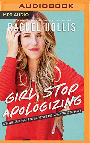 9781721348091: Girl, Stop Apologizing: A Shame-Free Plan for Embracing and Achieving Your Goals