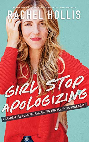 9781721348107: Girl, Stop Apologizing: A Shame-Free Plan for Embracing and Achieving Your Goals