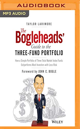 Beispielbild fr The Bogleheads' Guide to the Three-fund Portfolio: How a Simple Portfolio of Three Total Market Index Funds Outperforms Most Investors With Less Risk zum Verkauf von Revaluation Books
