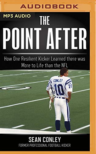 9781721354962: The Point After: How One Resilient Kicker Learned There Was More to Life Than the NFL