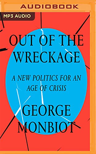 Out of the Wreckage: A New Politics for an Age of Crisis