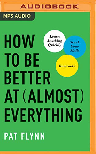 Beispielbild fr How to Be Better at Almost Everything: Learn Anything Quickly, Stack Your Skills, Dominate zum Verkauf von Buchpark