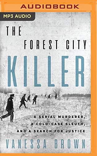 Beispielbild fr The Forest City Killer: A Serial Murderer, a Cold-Case Sleuth, and a Search for Justice zum Verkauf von Buchpark
