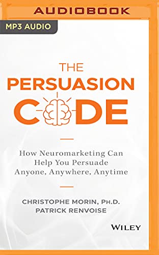 Stock image for The Persuasion Code: How Neuromarketing Can Help You Persuade Anyone, Anywhere, Anytime for sale by Revaluation Books