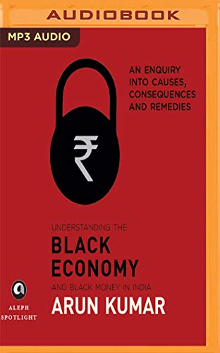 Beispielbild fr Understanding the Black Economy and Black Money in India: An Enquiry Into Causes, Consequences & Remedies zum Verkauf von Buchpark