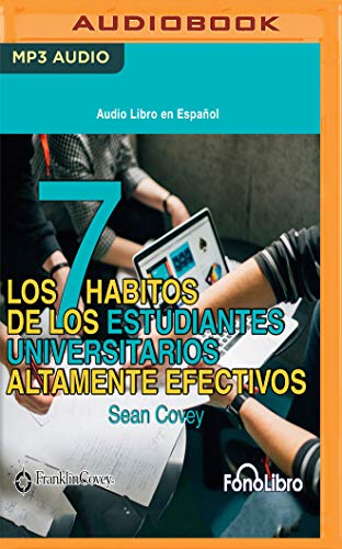 Stock image for Los 7 Habitos de los Estudiantes Universitarios Altamente Efectivos/ The 7 Habits of Highly Effective University Students for sale by Revaluation Books