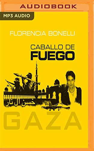 Caballo de Fuego (Narración En Castellano): Gaza - Bonelli, Florencia und Miguel Coll