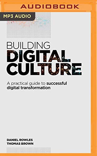 Stock image for Building Digital Culture: A Practical Guide to Successful Digital Transformation for sale by Revaluation Books