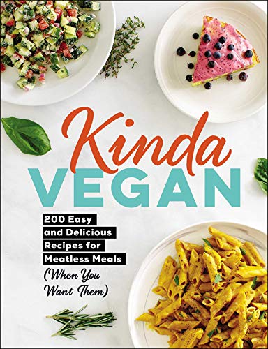 9781721400010: Kinda Vegan: 200 Easy and Delicious Recipes for Meatless Meals (When You Want Them)