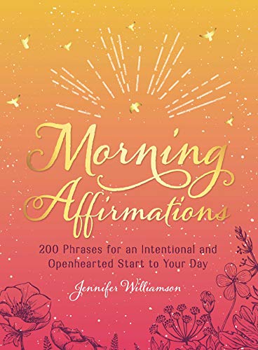 Stock image for Morning Affirmations: 200 Phrases for anIntentional and Openhearted Start to Your Day for sale by The Book Garden