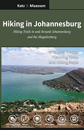 Stock image for Hiking in Johannesburg: Hiking Trails in and Around Johannesburg and the Magaliesberg for sale by California Books