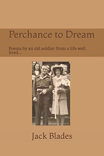Beispielbild fr Perchance to Dream: Poems by an old soldier from a life well-lived. zum Verkauf von Lucky's Textbooks