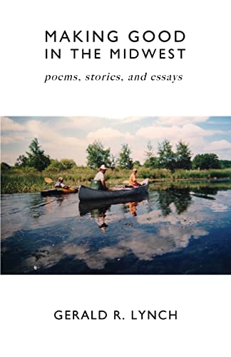 Beispielbild fr Making Good in the Midwest: Stories, Poems, and Essays zum Verkauf von Lucky's Textbooks